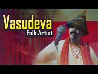 Vasudeva - Folk Artist | Vasudev Aala | Krishna Vasudev | Artha