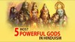 5 Most Powerful Gods in Hinduism | Hindu Mythology | Artha