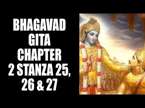 Bhagavad Gita - Chapter 2- Stanza 25, 26 & 27 | Artha | Bhagavad Gita Series