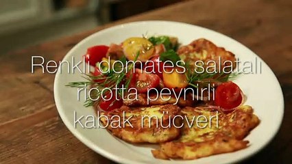 Renkli domates salatali ricotta peynirli kabak mucveri