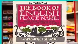 The Book of English Place Names: How Our Towns and Villages Got Their Names  For Kindle