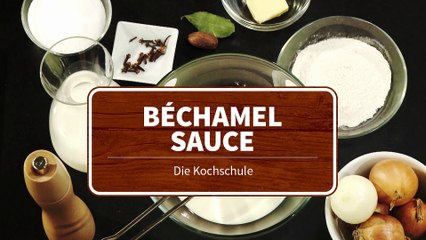 Die Kochschule - Béchamel-Sauce zubereiten