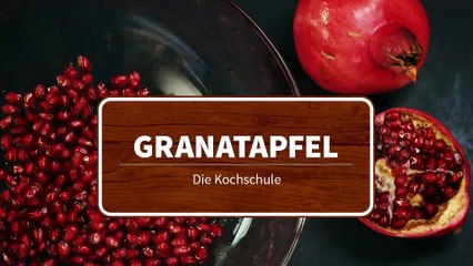 Die Kochschule - Granatapfel einfach zubereiten