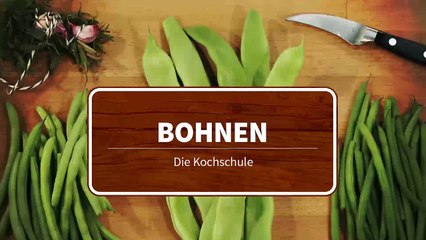 Die Kochschule - Bohnen zubereiten