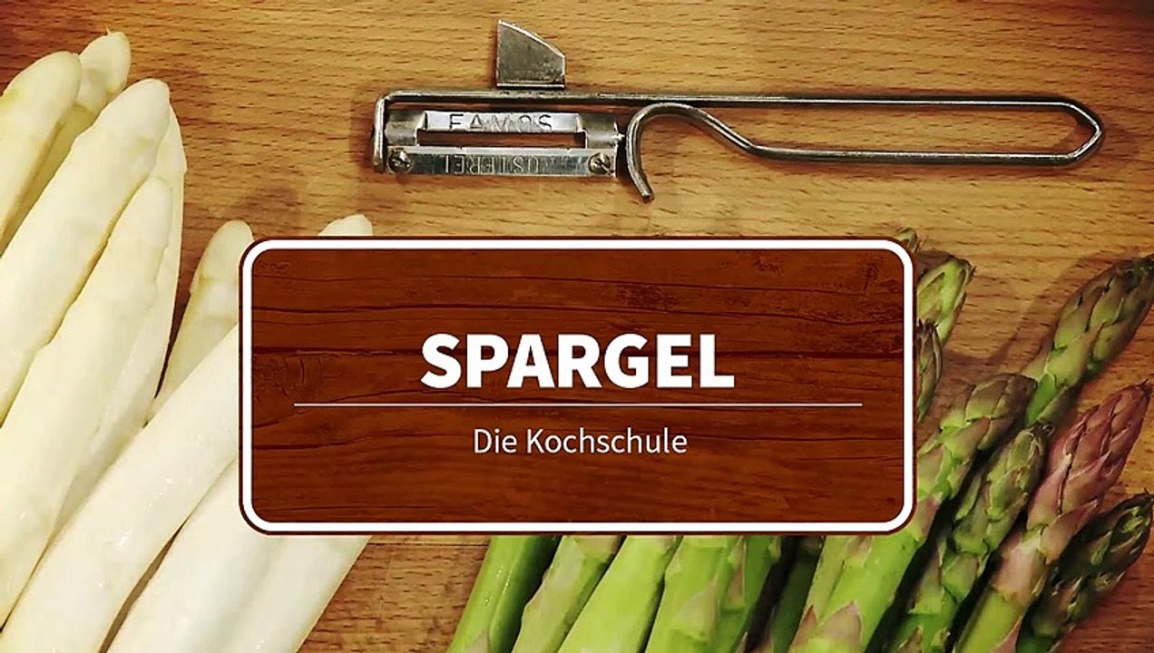 Die Kochschule - Spargel richtig zubereiten