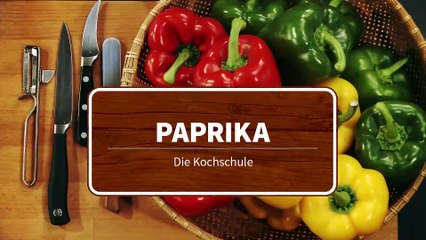 Die Kochschule - Paprika zubereiten