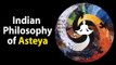 Indian Philosophy of Asteya | What is Asteya | Artha -  Amazing Facts