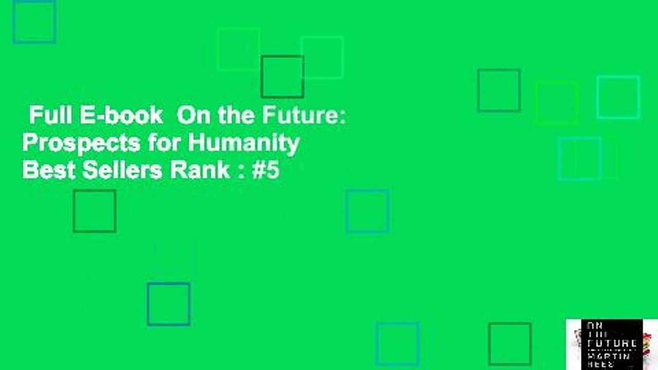 Full E-book  On the Future: Prospects for Humanity  Best Sellers Rank : #5