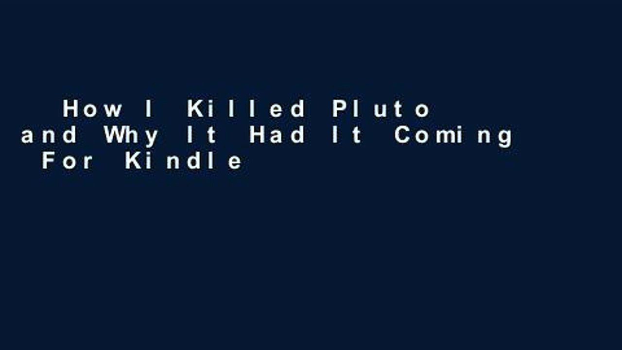 How I Killed Pluto and Why It Had It Coming  For Kindle