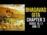 Bhagavad Gita Chapter 3 Verse 10, 11 & 12 | Geeta Gyan by Sri Krishna | Artha