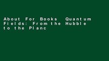 About For Books  Quantum Fields: From the Hubble to the Planck Scale (Oxford Graduate Texts)