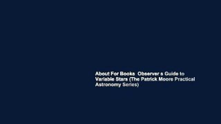 About For Books  Observer s Guide to Variable Stars (The Patrick Moore Practical Astronomy Series)