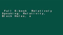 Full E-book  Relatively Speaking: Relativity, Black Holes, and the Fate of the Universe  Review
