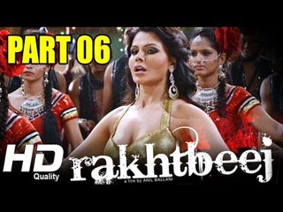 Rakhtbeej | Full Hindi Movie | Rakhi Sawant, Tinu Anand | HD Movie | Part 6