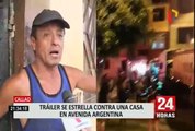 Investigan choque de trailer contra vivienda en el Callao