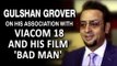 Gulshan Grover on his association with Viacom 18 and his film 'Bad Man' | Bollywood Latest Movies