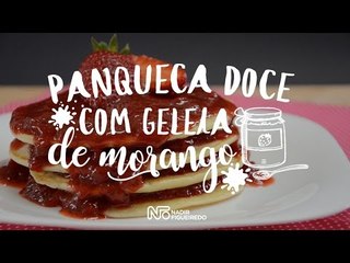 Receita: Panqueca Doce com Geléia de Morango