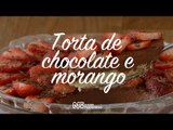 Receita: Torta de Chocolate e Morango