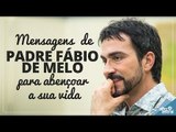 Palavras transformadoras de Padre Fábio de Melo para abençoar a sua vida