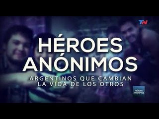 Especiales TN - Héroes Anónimos