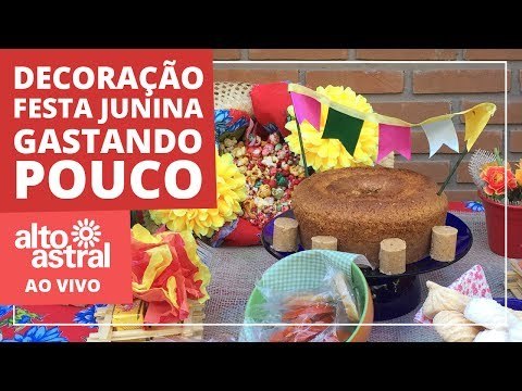 Decoração de Festa Junina gastando pouco! - Alto Astral Ao Vivo (07/06/2017)