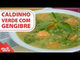 Como fazer Caldinho Verde com Gengibre