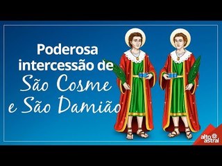 Poderosa intercessão de São Cosme e São Damião