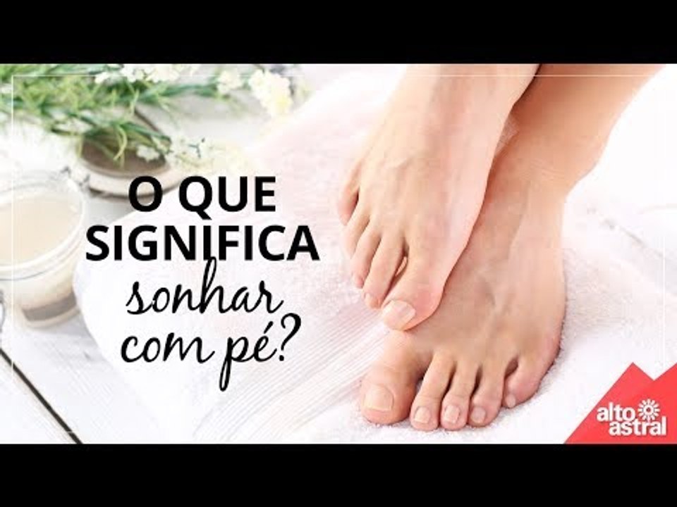 O que significa sonhar com pé?