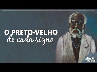 O Preto-Velho de cada signo