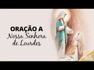 Oração a Nossa Senhora de Lourdes
