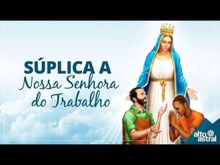 Súplica a Nossa Senhora do Trabalho