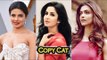 SHOCKING! Katrina Kaif COPIES Deepika Padukone & Priyanka Chopra!
