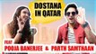 Episode 1: Dostana in Qatar : Feat Parth Samthaan and Pooja Banerjee | Exclusive