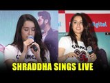 Shraddha Kapoor Sings LIVE SONGS From Half Girlfriend For Audience