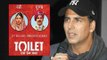 Akshay Kumar CONFESSES He Was Not A Part Of Toilet Ek Prem Katha | Toilet Ek Prem Katha Success