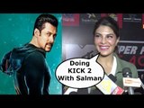 Jacqueline Fernandez CONFIRMS Doing KICK 2 With Salman Khan | Kick 2