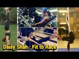 Fat To Fit : Daisy Shah's Fitness Regime For RACE 3 l Must Watch Fitness Video