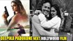 Deepika Padukone Gets HOLLYWOOD MOVIE AGAIN | Bollywood Celebs In Hollywood