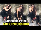 Ameesha Patel SMOKING HOT PHOTOSHOOT | Posing Like A BOSS