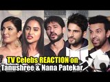 TV Celebs REACTION on Tanushree Dutta & Nana Patekar Case | Hiten Tejwani, Krystal Dsouza, #Metoo