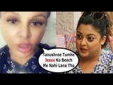 Rakhi Sawant ANGRY on Tanushree Dutta as she Mentioned Jesus Name in Contr0versy