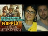Thugs Of Hindostan FLOPPED at Box Office So Only Family Members & Relatives Attend its Screening