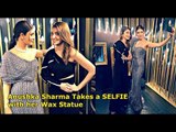 Anushka Sharma Takes a SELFIE with her Wax Statue at Madame Tussauds in Singapore