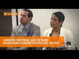 Carrión sostiene que se debe investigar contratación del metro de Quito