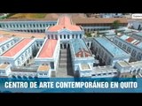 Centro de arte contemporáneo en Quito - Ecuador desde arriba - Teleamazonas