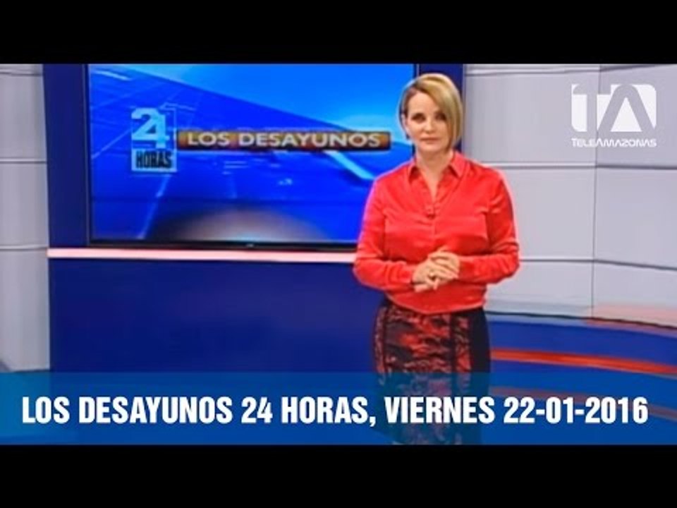 Los Desayunos 24 Horas, viernes 22 de enero 2016