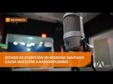 Estado de excepción en Morona Santiago causa malestar a radiodifusores