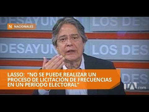 Lasso: “no se puede realizar un proceso de licitación de frecuencias en un período electoral”