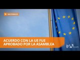 Con 97 votos a favor la Asamblea aprobó acuerdo con la UE - Teleamazonas