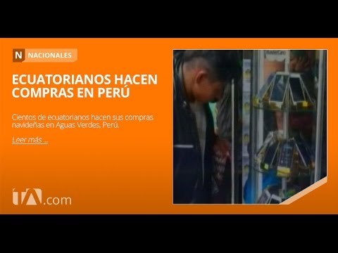 Cientos de ecuatorianos hacen compras en frontera con Perú - Teleamazonas